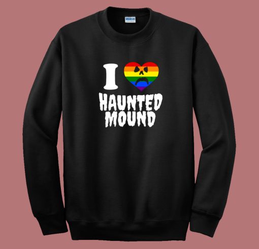 I Love Haunted Mound Pride Sweatshirt