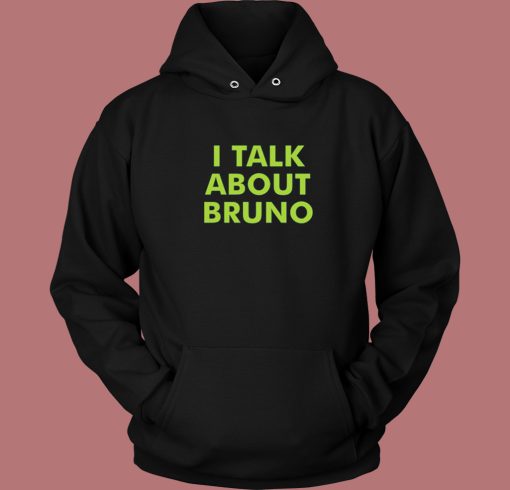 I Talk About Bruno Hoodie Style