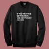 If You Trust The Government Sweatshirt