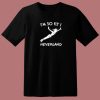 Im So Fly I Neverland T Shirt Style