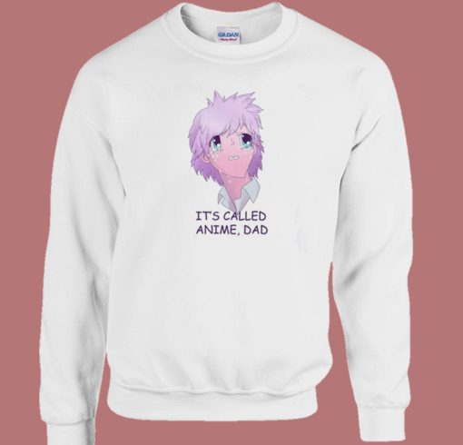 Its Called Anime Dad Sweatshirt