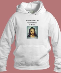 Jesus Wouldnt Do Cocaine Hoodie Style