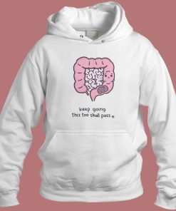 Keep Going This Too Shall Pass Hoodie Style