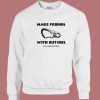Make Friends With Butches Sweatshirt