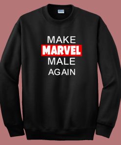 Make Marvel Male Again Sweatshirt