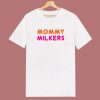 Mommy Milkers Unisex T Shirt