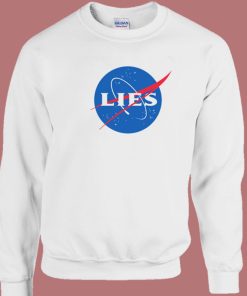 Nasa Lies Parody Sweatshirt