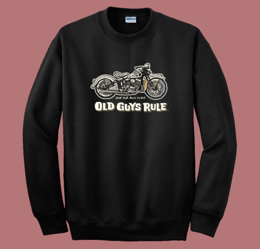 Old Guys Rule Motorcycle Sweatshirt