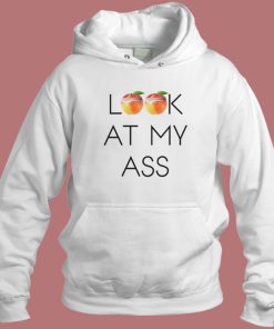 Peachy Look At My Ass Hoodie Style