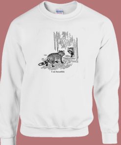 Raccoon I Am Beautiful Sweatshirt