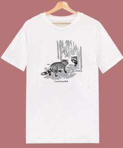 Raccoon In Mirror I Am Beautiful T Shirt Style