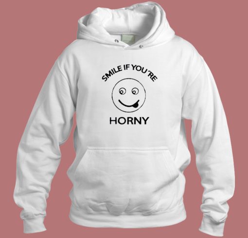 Smile If Youre Horny Hoodie Style