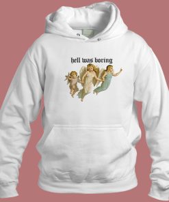 The Angel Hell Was Boring Hoodie Style