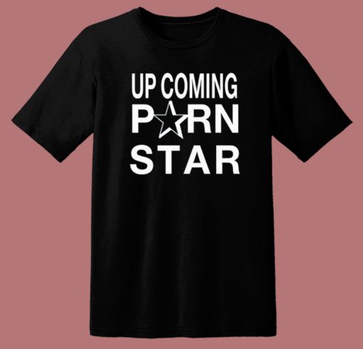 Upcoming Porn Star T Shirt Style