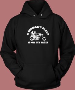 A Woman's Place Is On My Face Hoodie Style