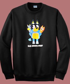 Big Daddy Man Bluey Sweatshirt