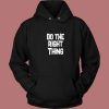 Do The Right Thing Hoodie Style