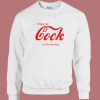 Enjoy My Cock Its The Real Thing Sweatshirt