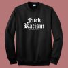 Fuck Racism Blackcraft Cult Sweatshirt