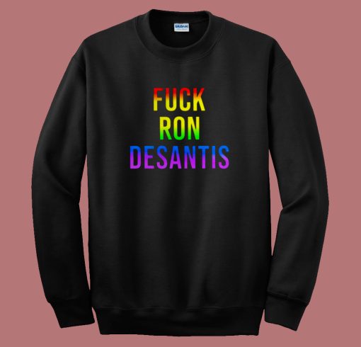 Fuck Ron Desantis Pride Sweatshirt