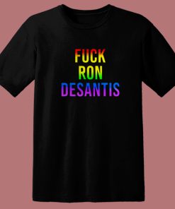 Fuck Ron Desantis Pride T Shirt Style