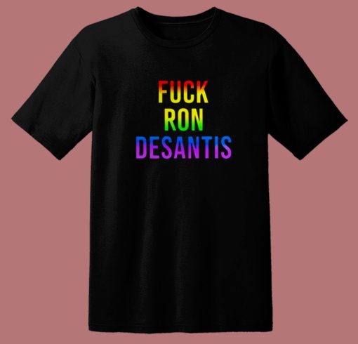 Fuck Ron Desantis Pride T Shirt Style