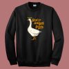 Gods Silliest Goose Sweatshirt