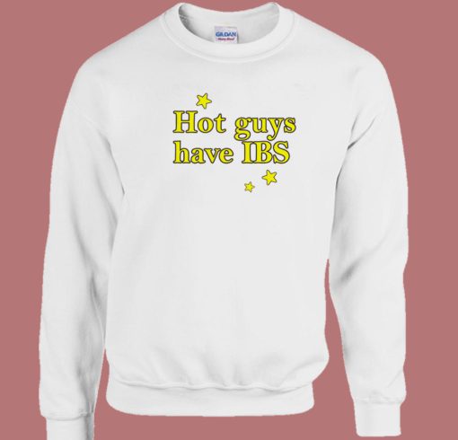 Hot Guys Have IBS Sweatshirt