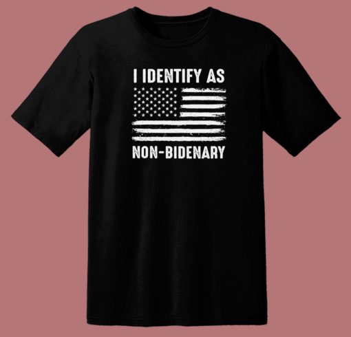 I Identify As Non Bidenary T Shirt Style