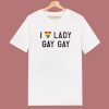 I Love Lady Gay Gay T Shirt Style