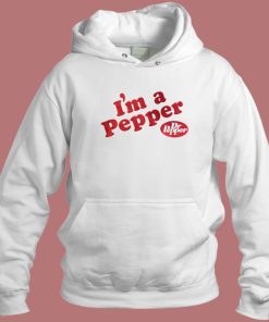 Im A Pepper Dr Pepper Hoodie Style
