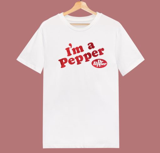 Im A Pepper Dr Pepper T Shirt Style