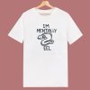 Im Mentally Eel T Shirt Style