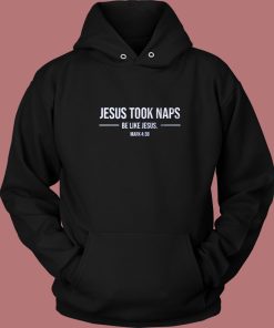 Jesus Took Naps Hoodie Style