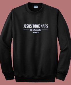 Jesus Took Naps Sweatshirt