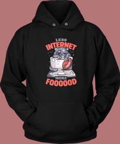 Less Internet More Food Hoodie Style