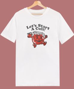 Lets Start A Cult T Shirt Style