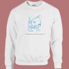 Looking For Love In All The Wrong Places Sweatshirt