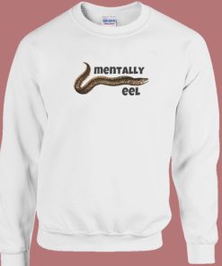 Mentally Eel People Sweatshirt