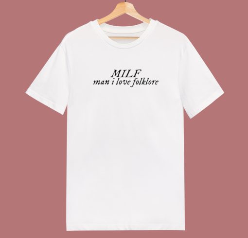 Milf Man I Love Folklore Funny T Shirt Style