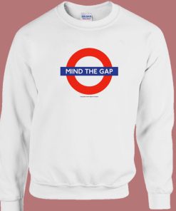Mind The Gap Sweatshirt