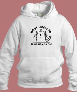 Most Likely To Bring Home A Cat Hoodie Style