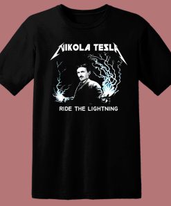 Nikola Tesla Ride The Lightning T Shirt Style