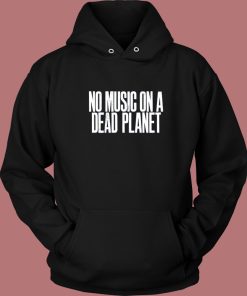 No Music On A Dead Planet Hoodie Style
