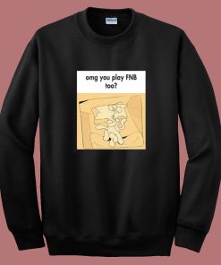 Omg You Play FnB Too Sweatshirt