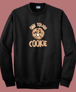 One Tough Cookie Sweatshirt