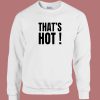 Paris Hilton Thats Hot Sweatshirt
