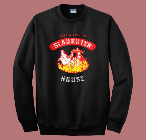 Rise And Fall Of Slaughterhouse Sweatshirt
