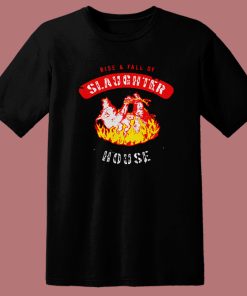 Rise And Fall Of Slaughterhouse T Shirt Style