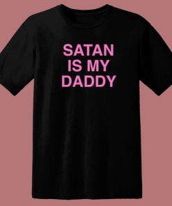Satan Is My Daddy T Shirt Style